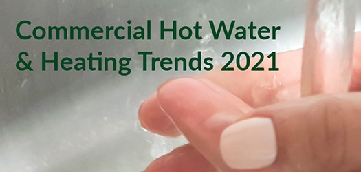 Commercial hot water and heating trends 2021.